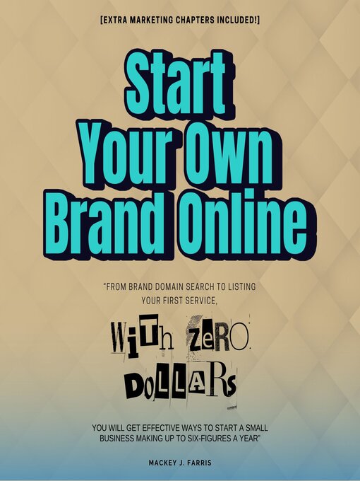 Title details for Start Your Own Brand Online With ZERO Dollars by Mackey J. Farris - Available